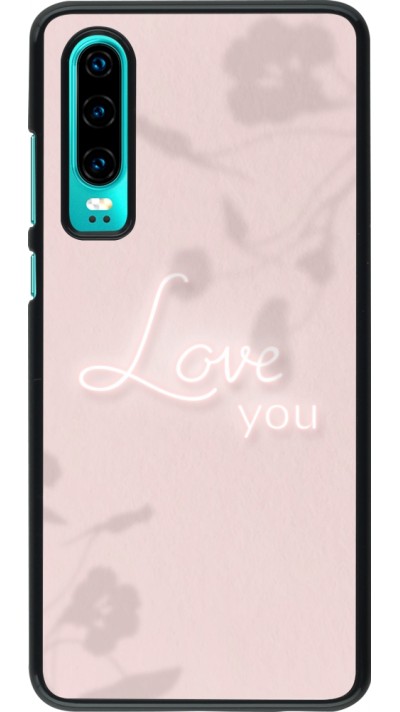Coque Huawei P30 - Valentine 2023 love you neon flowers shadows