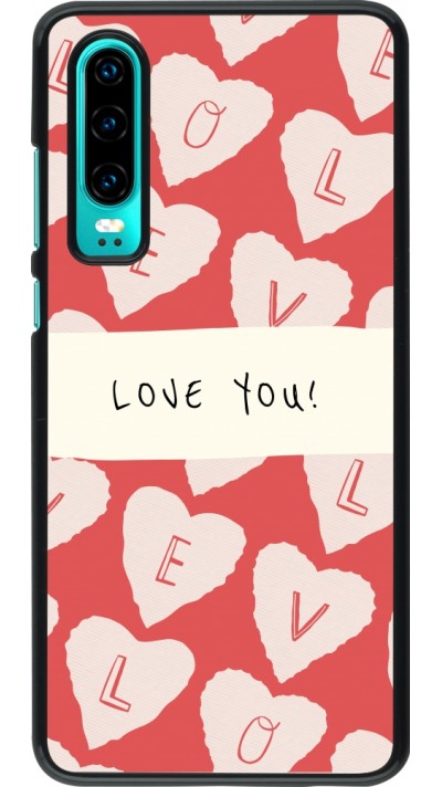 Coque Huawei P30 - Valentine 2023 love you note