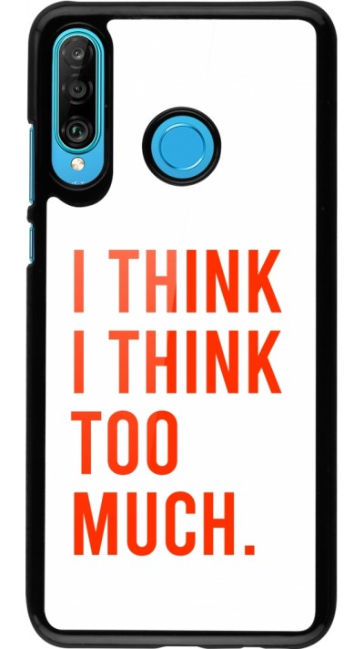 Huawei P30 Lite Case Hülle - I Think I Think Too Much