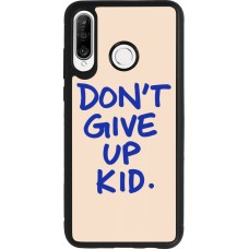 Huawei P30 Lite Case Hülle - Silikon schwarz Dont give up kid 2026