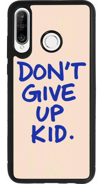 Huawei P30 Lite Case Hülle - Silikon schwarz Dont give up kid 2026