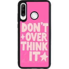 Coque Huawei P30 Lite - Silicone rigide noir Dont over think it 2026