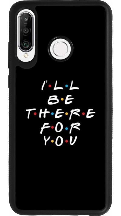Huawei P30 Lite Case Hülle - Silikon schwarz Friends Be there for you