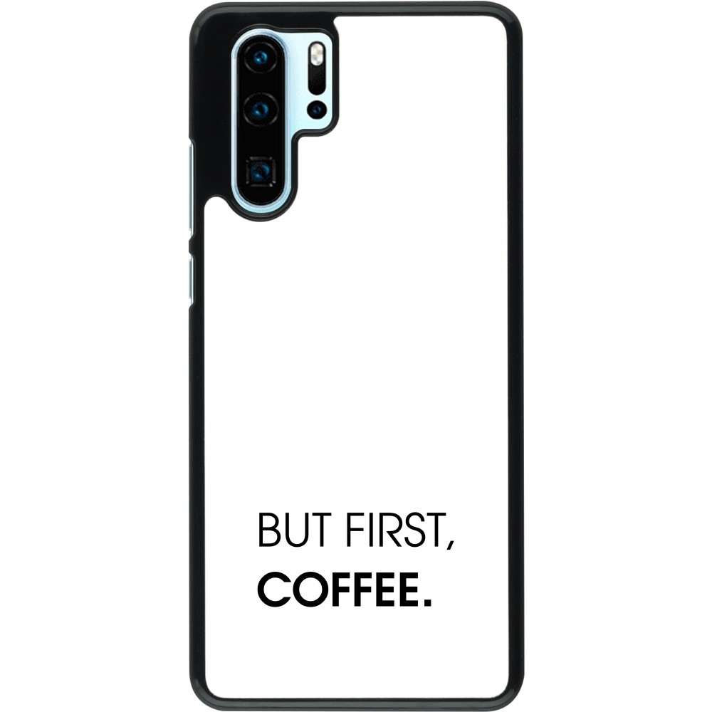 Huawei P30 Pro Case Hülle - But first Coffee
