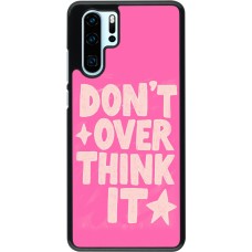Coque Huawei P30 Pro - Dont over think it 2026