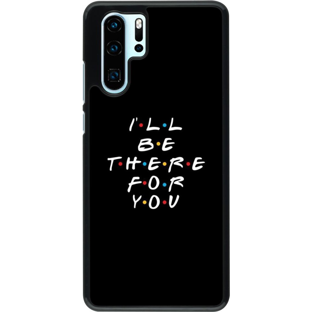 Hülle Huawei P30 Pro - Friends Be there for you