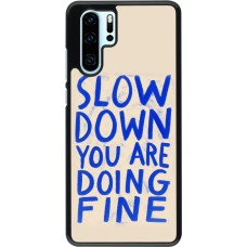 Coque Huawei P30 Pro - Slow down 2026