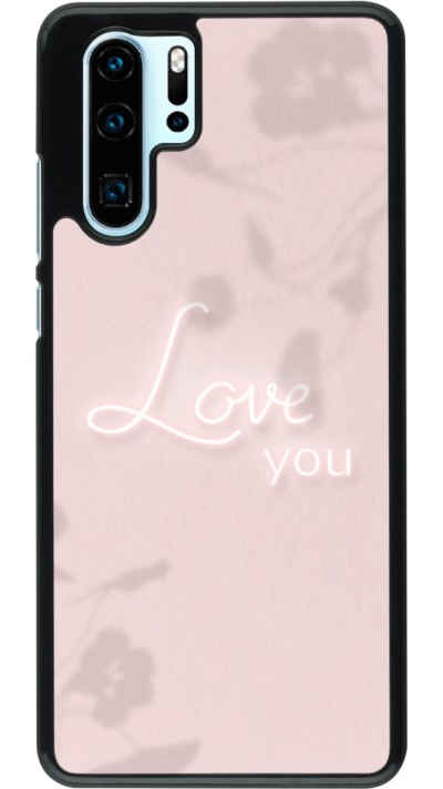 Coque Huawei P30 Pro - Valentine 2023 love you neon flowers shadows