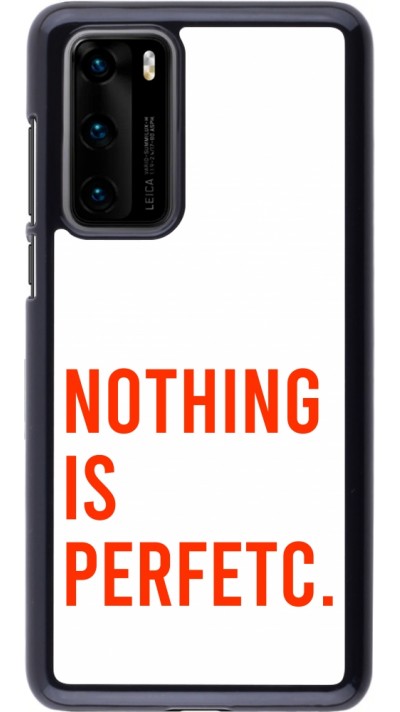 Huawei P40 Case Hülle - Nothing is Perfetc