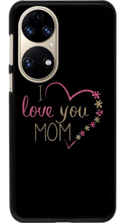 Coque Huawei P50 - I love you Mom