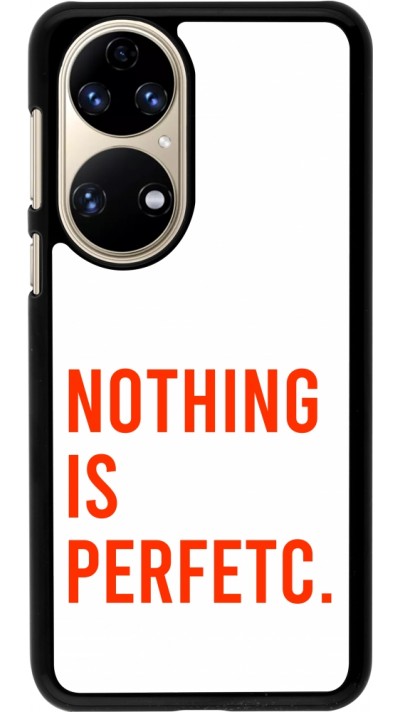 Huawei P50 Case Hülle - Nothing is Perfetc