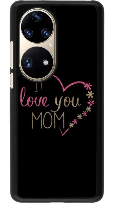 Coque Huawei P50 Pro - I love you Mom