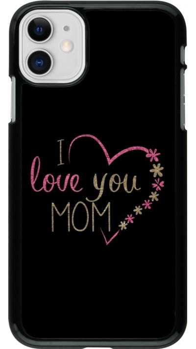 Coque iPhone 11 - Mom 2024 I love you Mom coeur
