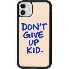 iPhone 11 Case Hülle - Silikon schwarz Dont give up kid 2026