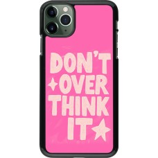 iPhone 11 Pro Max Case Hülle - Dont over think it 2026