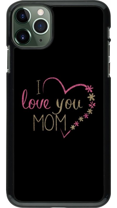 Coque iPhone 11 Pro Max - I love you Mom