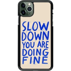 iPhone 11 Pro Max Case Hülle - Slow down 2026