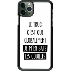 Coque iPhone 11 Pro Max - Le truc globalement bats les couilles