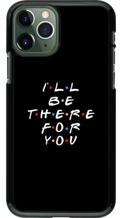 Coque iPhone 11 Pro - Friends Be there for you