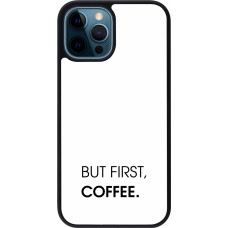 iPhone 12 / 12 Pro Case Hülle - Silikon schwarz But first Coffee