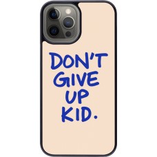 Coque iPhone 12 Pro Max - Dont give up kid 2026