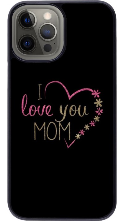 Coque iPhone 12 Pro Max - I love you Mom