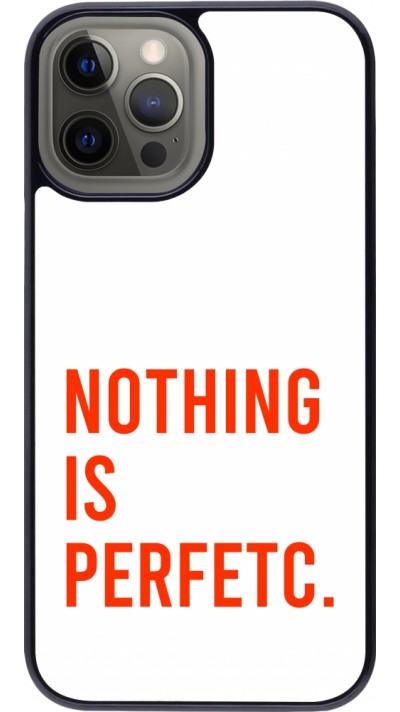 Coque iPhone 12 Pro Max - Nothing is Perfetc