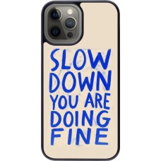 Coque iPhone 12 Pro Max - Slow down 2026