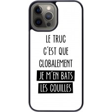 Coque iPhone 12 Pro Max - Le truc globalement bats les couilles