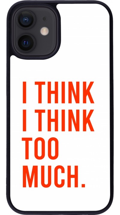 Coque iPhone 12 mini - Silicone rigide noir I Think I Think Too Much