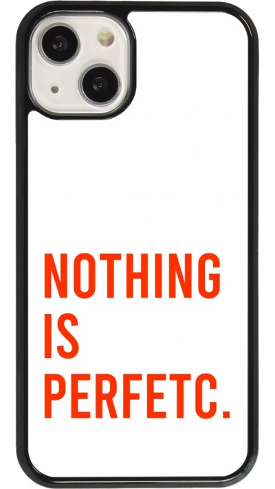 iPhone 13 Case Hülle - Nothing is Perfetc