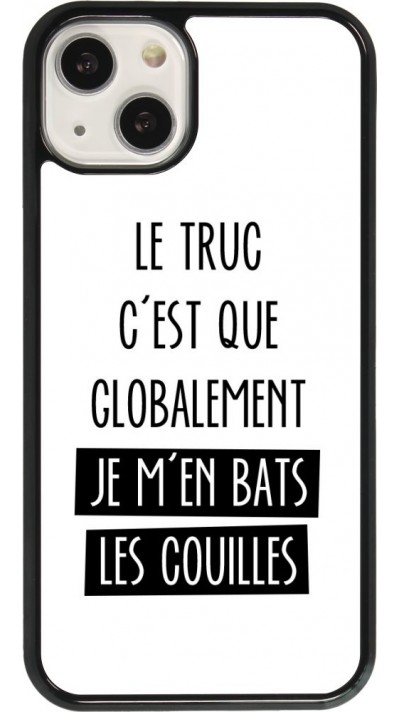 Coque iPhone 13 - Le truc globalement bats les couilles