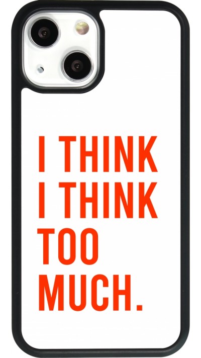 Coque iPhone 13 mini - Silicone rigide noir I Think I Think Too Much