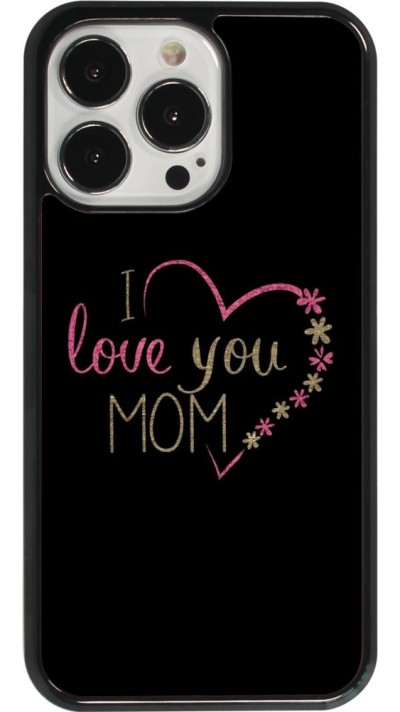 Coque iPhone 13 Pro - I love you Mom