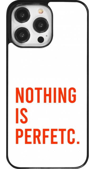 iPhone 14 Pro Max Case Hülle - Nothing is Perfetc