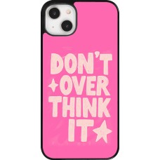 Coque iPhone 14 Plus - Dont over think it 2026