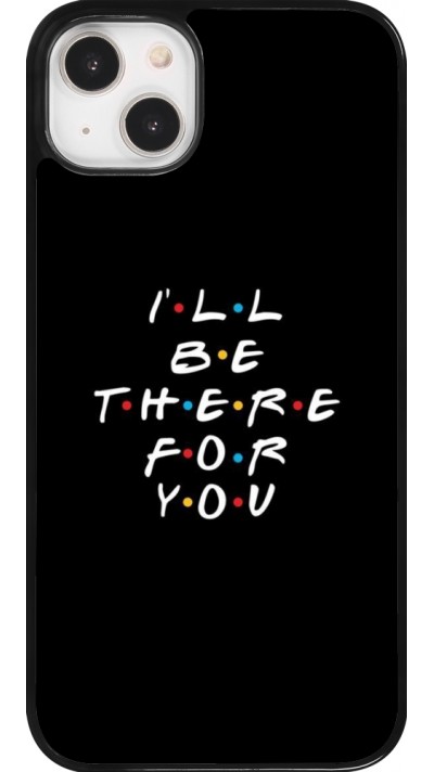 iPhone 14 Plus Case Hülle - Friends Be there for you