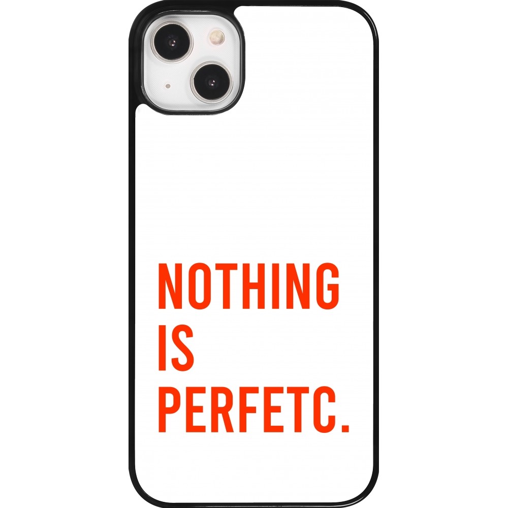 iPhone 14 Plus Case Hülle - Nothing is Perfetc