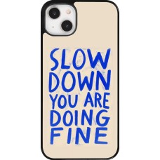 Coque iPhone 14 Plus - Slow down 2026