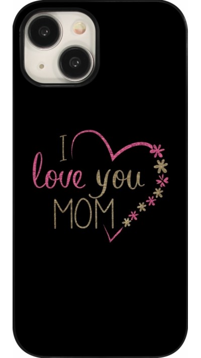 Coque iPhone 15 - I love you Mom