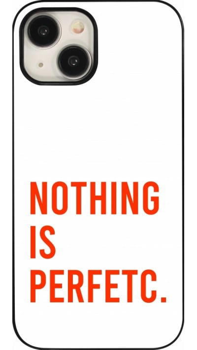 iPhone 15 Case Hülle - Nothing is Perfetc