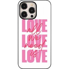 Coque iPhone 15 Pro Max - Saint Valentines Day 26 Love all we need is
