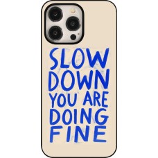 iPhone 15 Pro Max Case Hülle - Slow down 2026