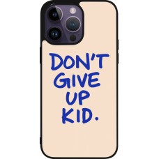 Coque iPhone 15 Pro Max - Silicone rigide noir Dont give up kid 2026
