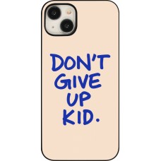 Coque iPhone 15 Plus - Dont give up kid 2026