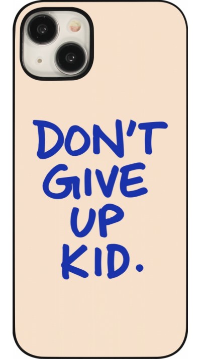 Coque iPhone 15 Plus - Dont give up kid 2026