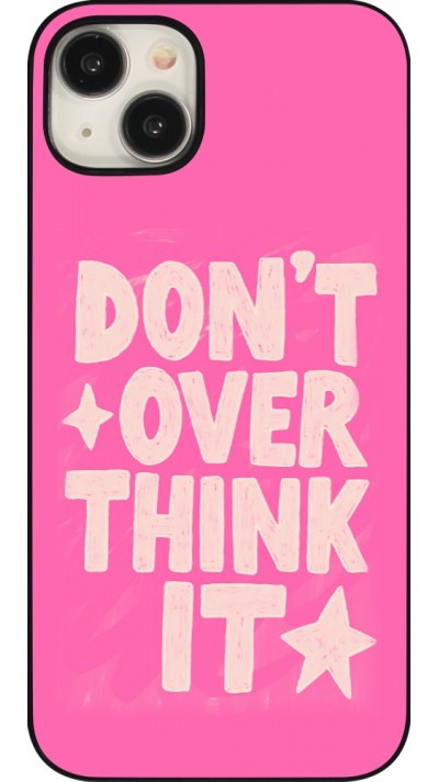 Coque iPhone 15 Plus - Dont over think it 2026
