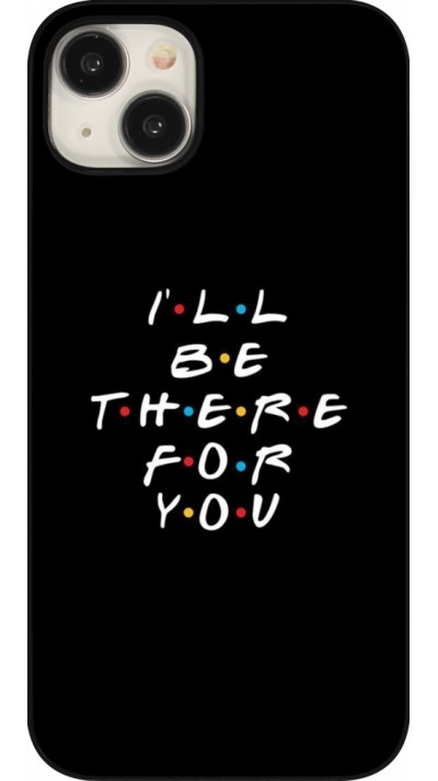 iPhone 15 Plus Case Hülle - Friends Be there for you