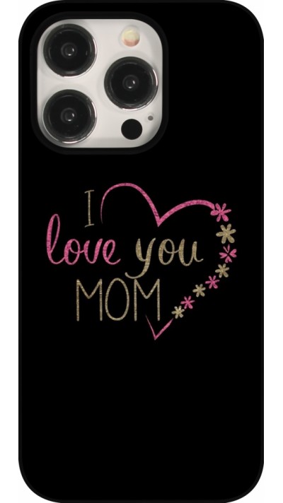 Coque iPhone 15 Pro - I love you Mom