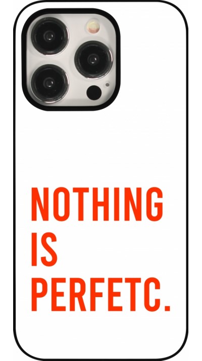 Coque iPhone 15 Pro - Nothing is Perfetc
